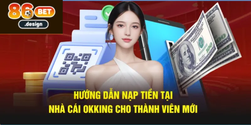 Nạp Tiền 86bet An Toàn Tiện Lợi Và Nhanh Chóng