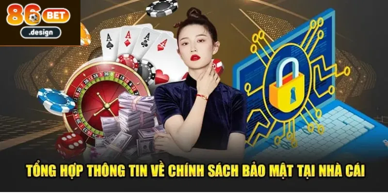 Chính sách bảo mật 86bet uy tín an toàn cho người chơi 2025