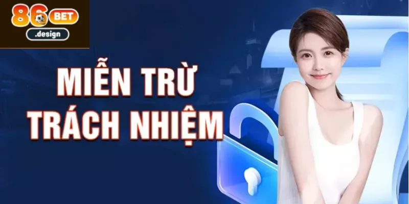 Miễn Trừ Trách Nhiệm 86bet Đảm Bảo Công Bằng